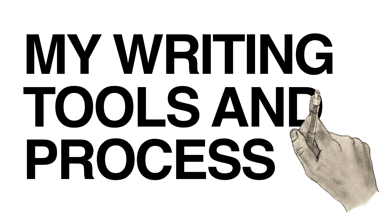 My Writing Tools and Process