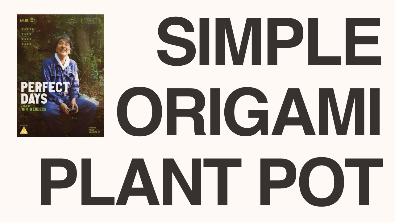 Simple Origami Plant Pot Inspired by Perfect Days